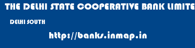 THE DELHI STATE COOPERATIVE BANK LIMITED  DELHI SOUTH    banks information 